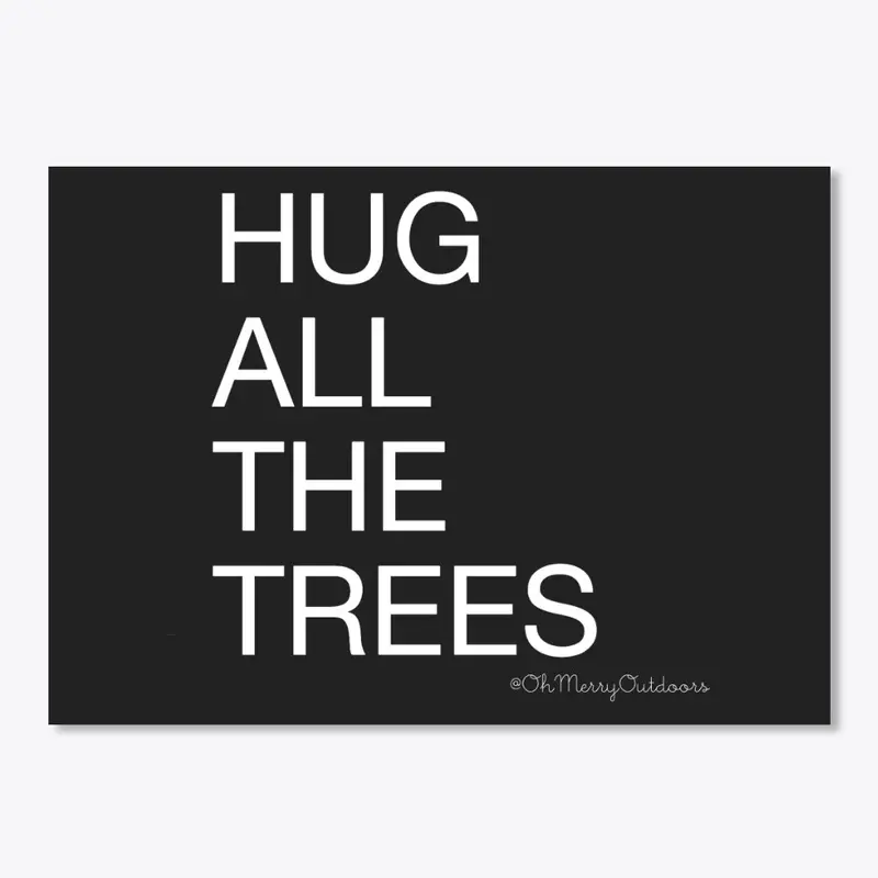 Hug All The Trees